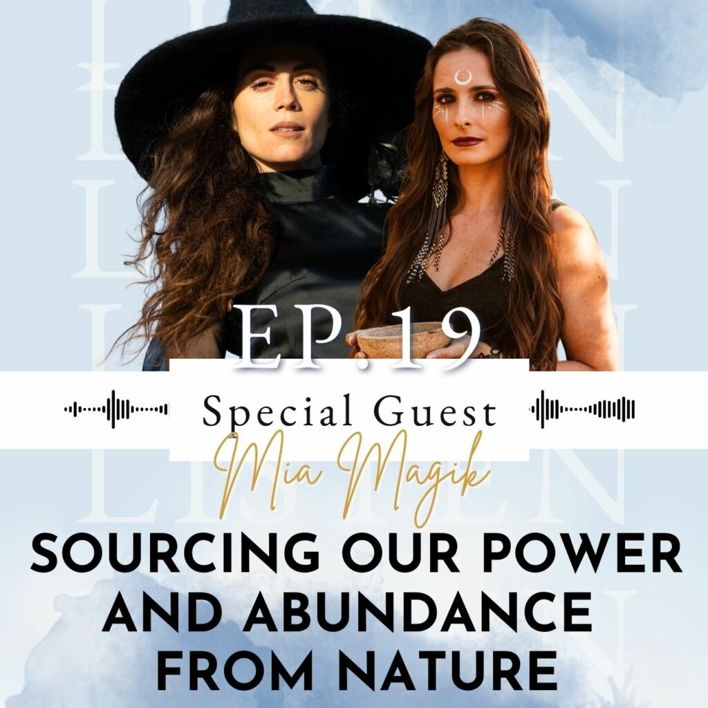 Sourcing Our Power And Abundance From Nature with Mia Magik | Ep 19