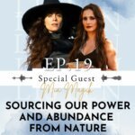 Sourcing Our Power And Abundance From Nature with Mia Magik | Ep 19