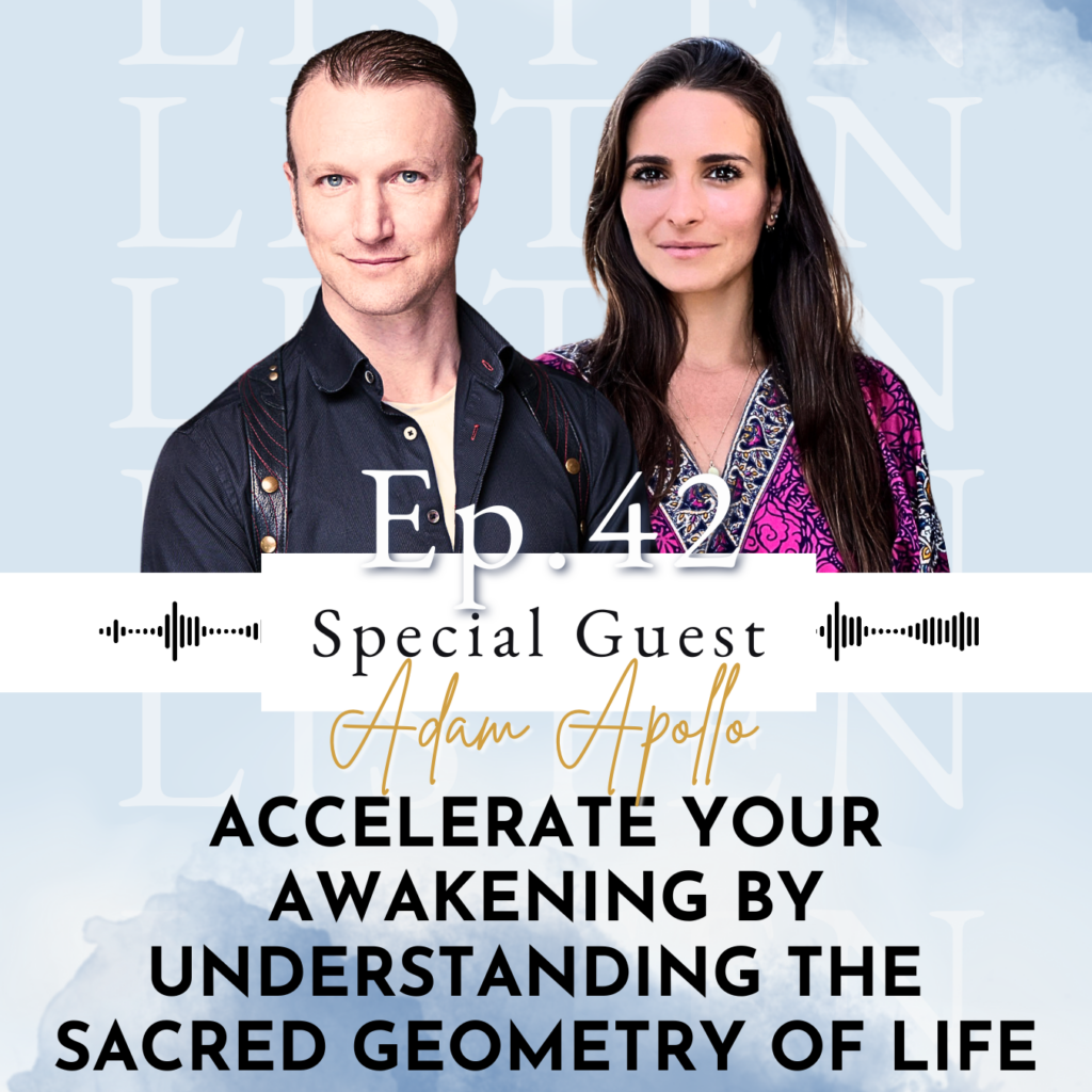 Accelerate Your Awakening By Understanding the Sacred Geometry of Life with Adam Apollo | Ep 42
