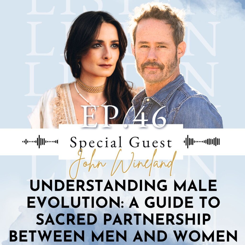 Understanding Male Evolution: A Guide to Sacred Partnership Between Men and Women with Relationship & Intimacy Coach John Wineland | Ep 46
